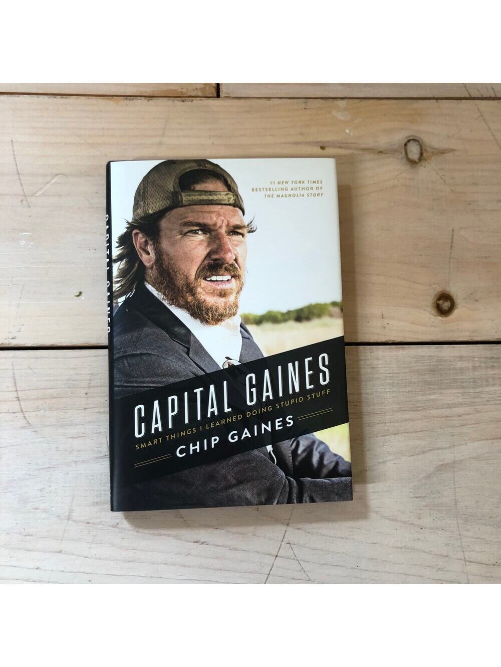 Capital Gaines by Chip Gaines Smart Things Learned Doing Stupid Stuff Hardcover